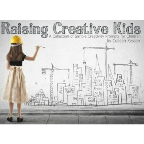Raising Creative Kids: A Collection of Simple Creativity Prompts for Children